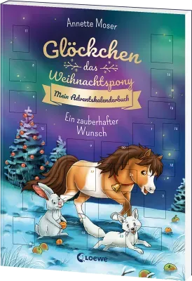 Adventskalenderbuch für die Vorweihnachtszeit: Glöckchen, das Weihnachtspony