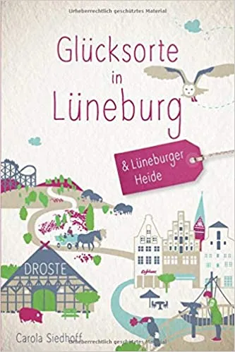 Buch: Glücksorte in Lüneburg und der Lüneburger Heide