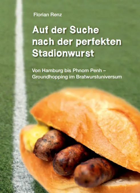 Buchcover "Auf der Suche nach der perfekten Stadionwurst", das die Ernsthaftigkeit der deutschen Fussball-Esskultur zeigt.