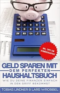 Buchcover: &quot;Geld sparen mit dem perfekten Haushaltsbuch&quot; von Lars Wrobbel und Tobias Lindner zur effektiven Finanzplanung