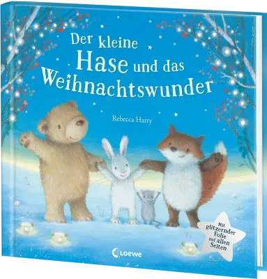 Illustriertes Weihnachtsbuch für Kinder: Der kleine Hase und das Weihnachtswunder