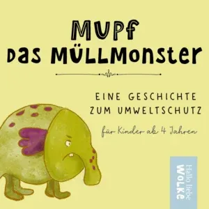 Mupf das Müllmonster Geschichte Umweltschutz Kita Müll Mülltrennung Kinder Kindergarten Grundschule Abfall Recycling Nachhaltigkeit Kopie
