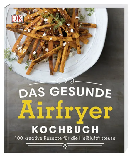 Buchcover des "Das gesunde Airfryer-Kochbuchs" von Dana Angelo White