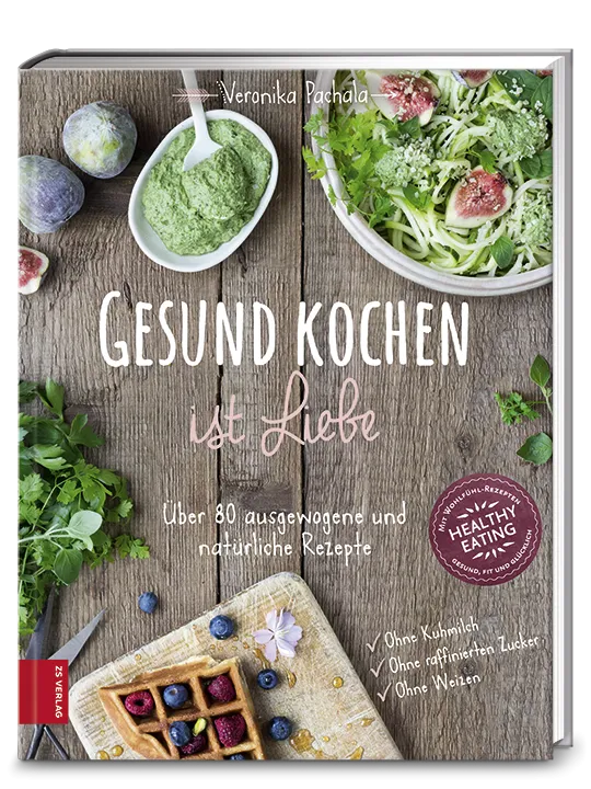 Gesund kochen ist Liebe ZS Verlag